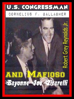 cover image of U.S. Congressman Cornelius F. Gallagher and Mafioso "Bayonne Joe" Zicarelli